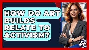How Do Art Builds Relate To Activism? - Your Civil Rights Guide