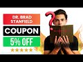 Dr Brad Stanfield Coupon Code Discount Code 5% OFF