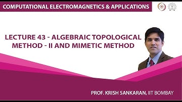 Lecture 43 - Algebraic Topological Method - II and Mimetic Method