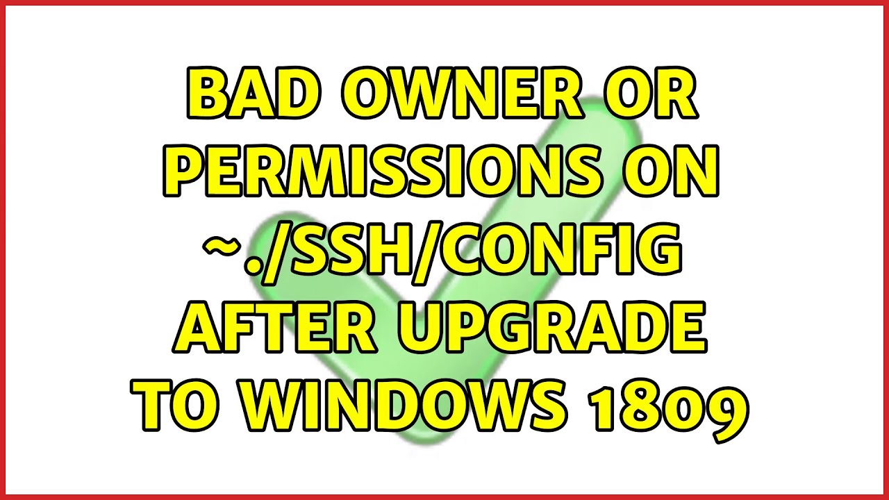 Bad Owner Or Permissions On ssh config After Upgrade To Windows 1809 bad-owner-or-permissions-on-ssh-config-after-upgrade-to-windows-1809
