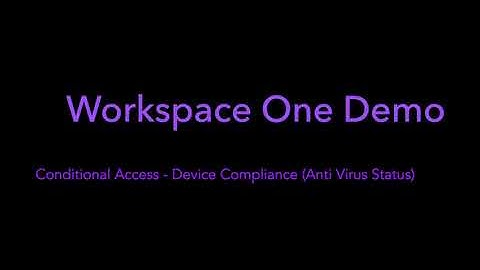 VMware Workspace One - Condtional Access Demo - Device Compliance   (Anti Virus Status)