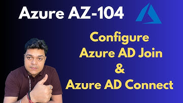 Azure Administrator AZ-104 ! How to configure Azure AD Join and Azure AD Connect !