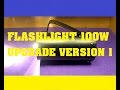Upgrade 100W Led Flashlight - Version 1 - DIY Products