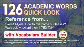 126 Academic Words Quick Look Ref from "How to overcome our biases? Walk boldly toward them, TED"