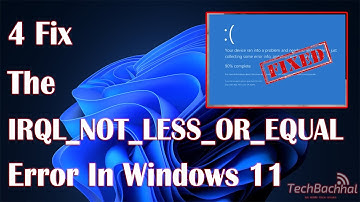 How to fix the IRQL NOT LESS OR EQUAL error in Windows 11