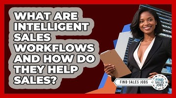 What Are Intelligent Sales Workflows And How Do They Help Sales? - Find Sales Jobs
