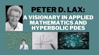 Peter D. Lax: A Visionary in Applied Mathematics and Hyperbolic PDEs