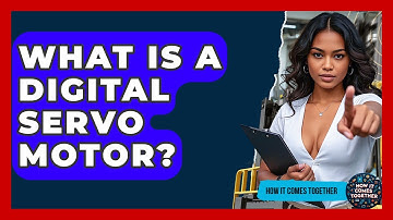 What Is A Digital Servo Motor? - How It Comes Together