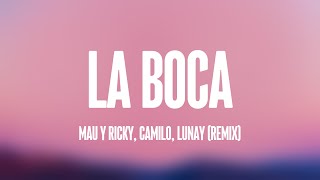 La Boca - Mau Y Ricky, Camilo, Lunay (Remix) (Lyrics) 🍦