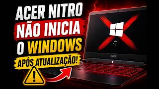 🔥 ACER NITRO NÃO INICIA O WINDOWS APÓS ATUALIZAÇÃO? 😱 RESOLVA SEM FORMATAR!