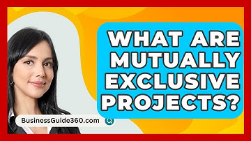 What Are Mutually Exclusive Projects? - BusinessGuide360.com