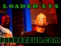 Loaded lux freestyle for forbezdvdcom back in 2009