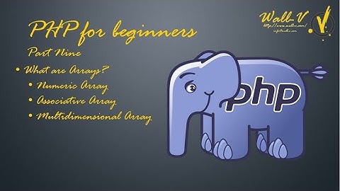 Introduction to PHP - Part 9 - PHP Arrays - Part One