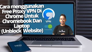 Cara menggunakan Free Proxy VPN Di Chrome Untuk Chromebook Dan Laptop (Unblock Semua Website) screenshot 1