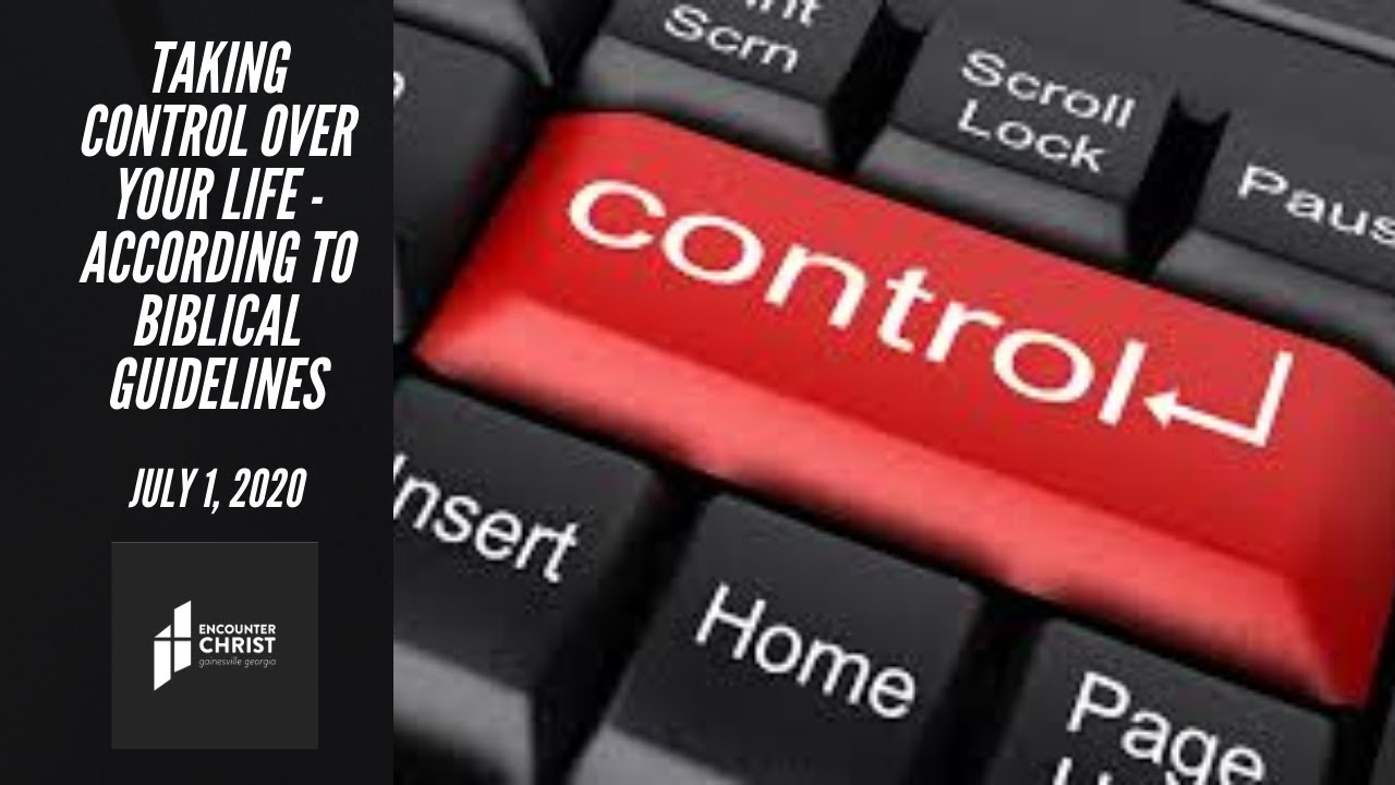 7-1-20-bible-study-taking-control-over-your-life-according-to