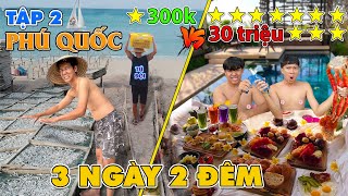 3 Ngày 2 Đêm Du Lịch 1 SAO vs 10 SAO - Tập 2: Thử Thách 50h Du Lịch Đảo Phú Quốc 300k vs 30 triệu