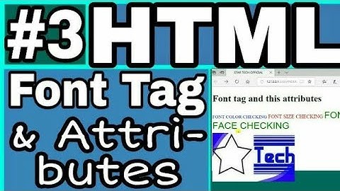 3: HTML FONT TAG and Attributes | HTML TUTORIAL FOR BEGINNERS | STAR TECH OFFICIAL