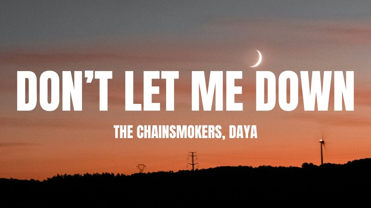 The Chainsmokers - Don't Let Me Down (Lyrics) ft. Daya