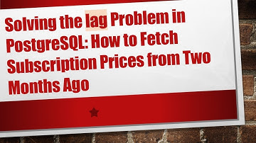 Solving the lag Problem in PostgreSQL: How to Fetch Subscription Prices from Two Months Ago