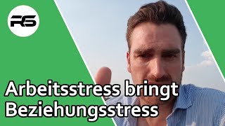 Mein Partner (oder ich) bringen Stress von der Arbeit mit nach Hause - was tun?