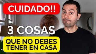 TRES Cosas NO Debes Tener En Tu Casa!