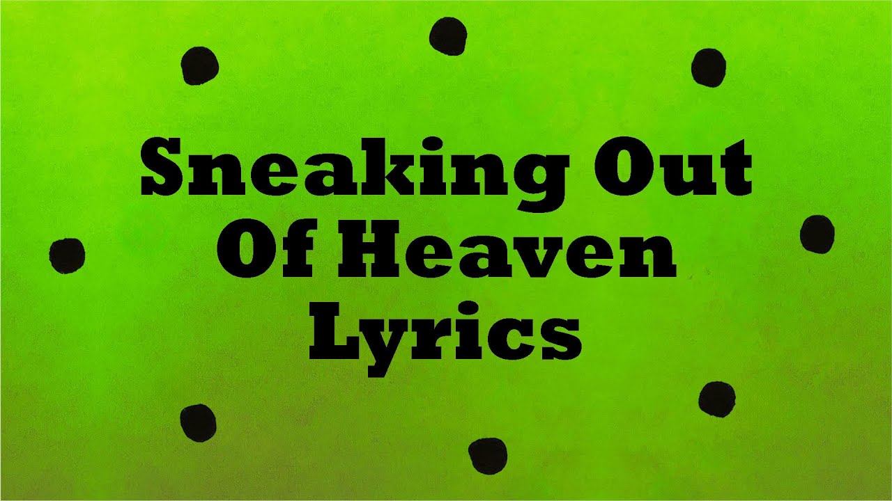 Waterparks Sneaking Out Of Heaven Lyrics YouTube