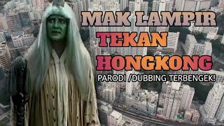 Mak lampir tekan hongkong || parodi dubbing terbengek