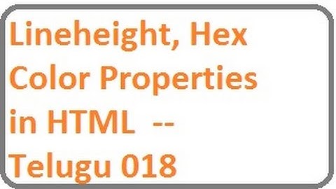 Lineheight, Hex Color Properties in HTML   --  Telugu 18-vlr