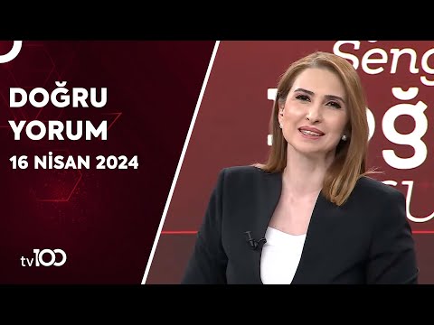 Başak Şengül ile Doğru Yorum | 16 Nisan 2024