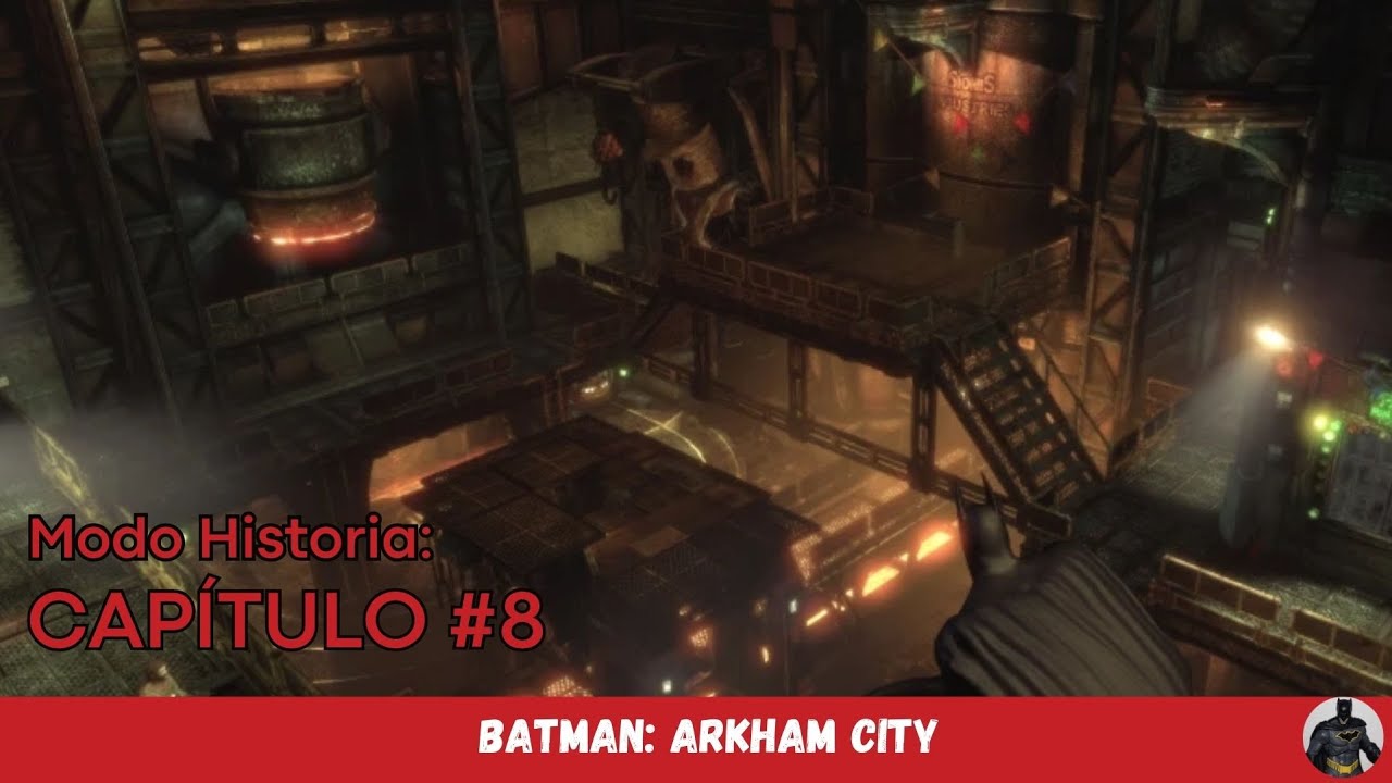Batman: RTA - Arkham City | Capítulo 8: La acería Parte 2 # ...