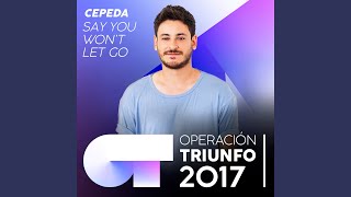 Смотреть клип Say You Won'T Let Go (Operación Triunfo 2017)