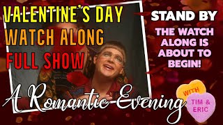 Tim and Eric Steamy Valentine's Day Watch Along - Full Show (almost)