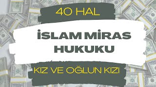 İslam Miras Hukuku-4-Kız Ve Oğlun Kızı Kolay,Öz Anlatımla Herkes Anlayacak