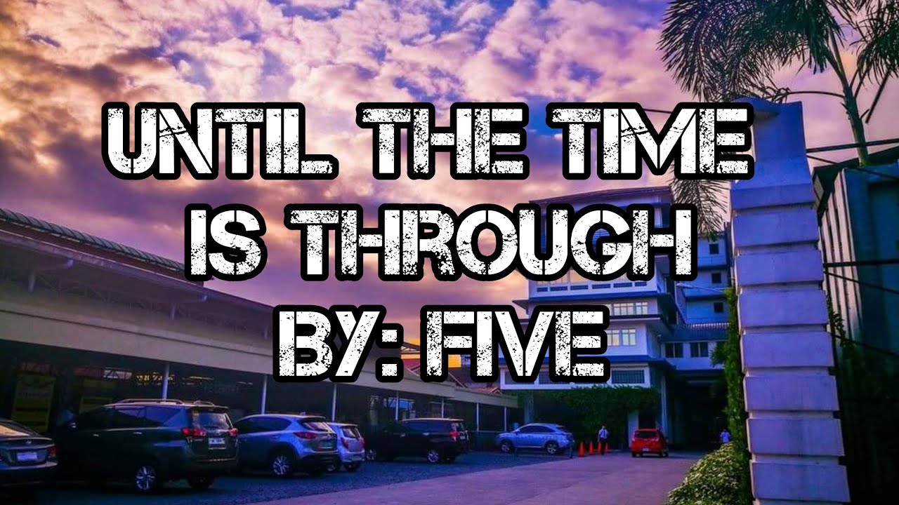 Five - Until the time is through|Lyrics|Video|#five #untilthetimeisthrough