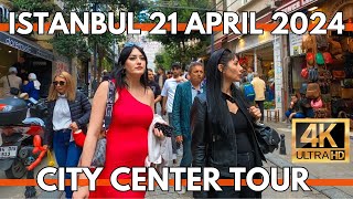 ISTANBUL TURKEY CITY CENTER 4K WALKING TOUR VIDEOMARKETS,STREET FOODS,RESTAURANTS 21 APRIL 2024