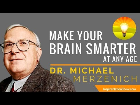 🌟 MAKE YOUR BRAIN SMARTER EVERY DAY @ ANY AGE | Improve Focus Memory IQ & EQ | Dr Michael Merzenich