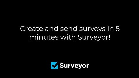 Surveyor - Create and Send a Survey