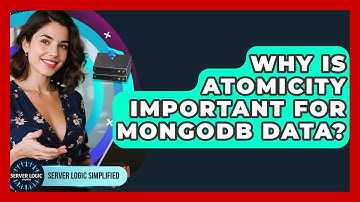 Why Is Atomicity Important For MongoDB Data? - Server Logic Simplified