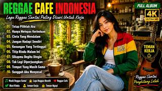 REGGAE CAFE INDONESIA FULL ALBUM TERBARU 2026 - Lagu Reggae Santai Paling Dicari Untuk Kerja & Ngopi