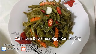 Cách Làm Dưa Chua Ngọt Rau Muống | Cô Út Long An