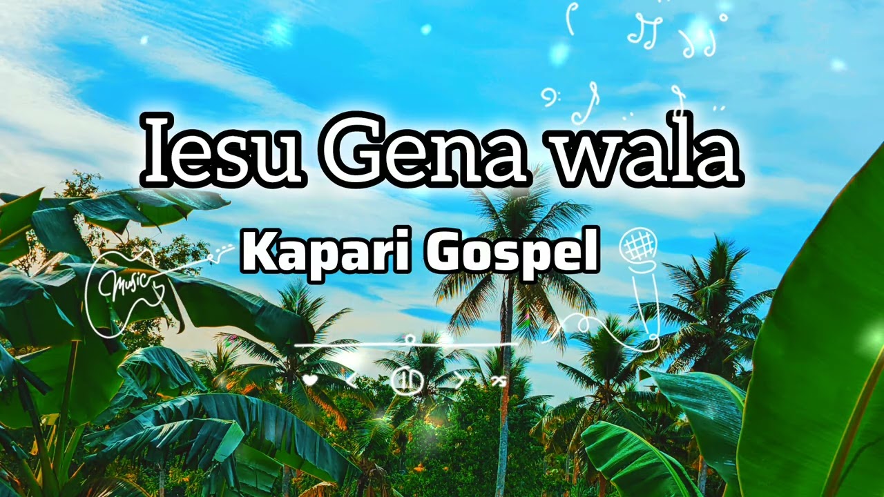 Kapari Gospel-Iesu Gena Wala