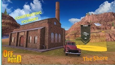 Constructing Foundry in The Shore Off The Road ¦ OTR Open World Driving ¦