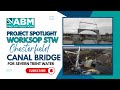 Project Spotlight Worksop STW - Chesterfield Canal Bridge for Severn Trent Water