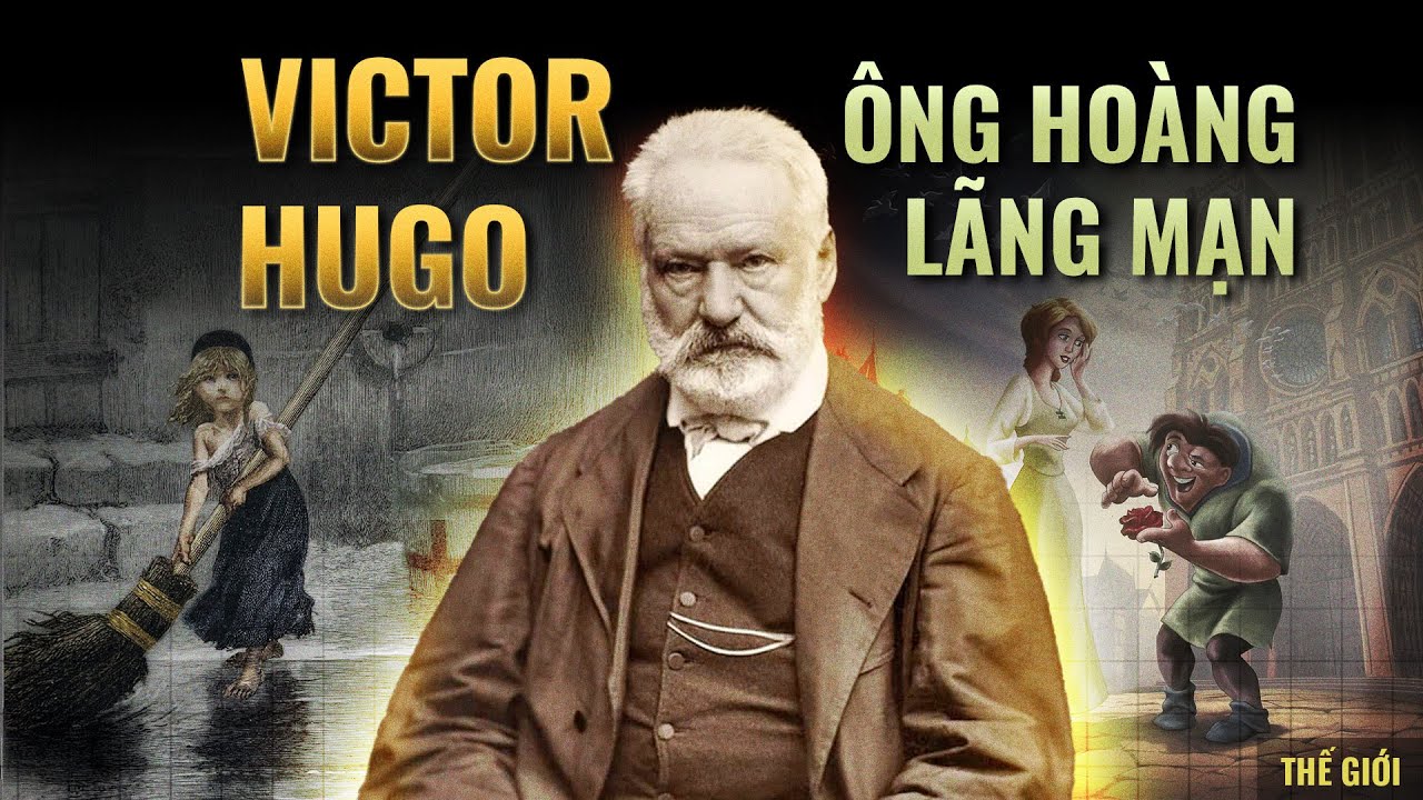 Tại sao tìm hiểu cuộc đời Victor Hugo sẽ thay đổi góc nhìn của bạn về cuộc sống? | Kraven | Thế Giới