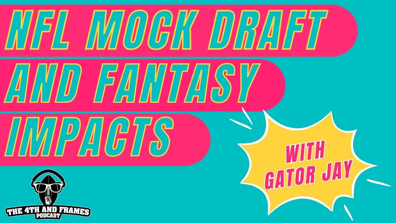NFL Mock Draft & Their Fantasy Football Implications for the 2024