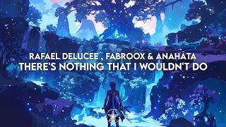 Rafael Delucee , Fabroox & ANAHĀTA - Theres Nothing That I Wouldnt Do | Stardust Release 💫