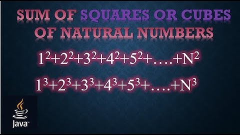 SUMMATION OF  SQUARES OR CUBES OF NATURAL NUMBERS ||SUMMATION OF SERIES IN JAVA