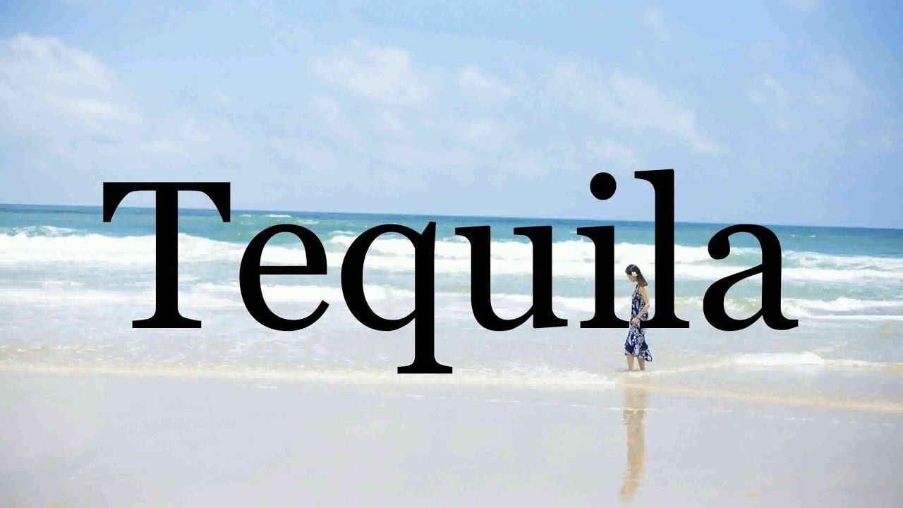 How To Pronounce Tequila🌈🌈🌈🌈🌈🌈Pronunciation Of Tequila YouTube