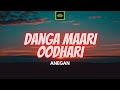 Anegan  danga maari oodhari lirik  danga maari oodhari  anegan lyrics