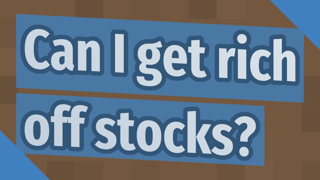 Can I get rich off stocks? YouTube